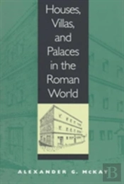 Houses, Villas, And Palaces In The Roman World