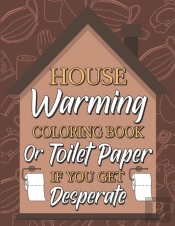 Housewarming Coloring Book Or Toilet Paper If You Get Desperate