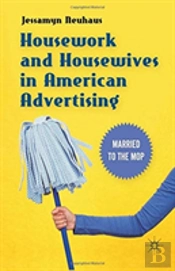 Housework And Housewives In American Advertising