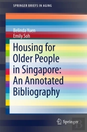 Housing For Older People In Singapore: An Annotated Bibliography