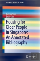 Housing For Older People In Singapore: An Annotated Bibliography