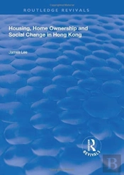 Housing, Home Ownership And Social Change In Hong Kong