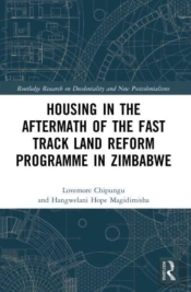 Housing In The Aftermath Of The Fast Track Land Reform Programme In Zimbabwe