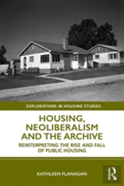 Housing, Neoliberalism And The Archive