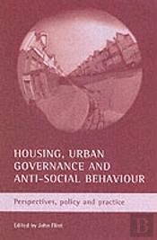 Housing, Urban Governance And Anti-Social Behaviour
