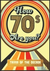 How 70'S Are You? Better In My Day Trivia Book