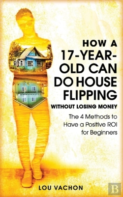 Bertrand.pt - How A 17-Year-Old Can Do House Flipping Without Losing Money