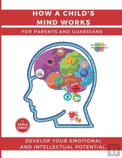 Bertrand.pt - How A Child'S Mind Works. For Parents And Guardians