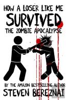 How A Loser Like Me Survived The Zombie Apocalypse