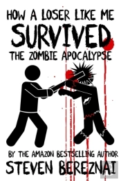 How A Loser Like Me Survived The Zombie Apocalypse