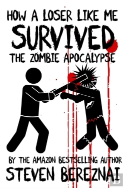 Bertrand.pt - How A Loser Like Me Survived The Zombie Apocalypse