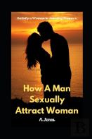 How A Man Sexually Attract Woman
