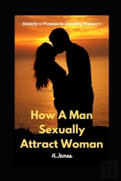 How A Man Sexually Attract Woman
