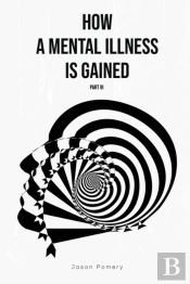 How A Mental Illness Is Gained Part Iii