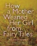 How A Mother Weaned Her Girl From Fairy Tales
