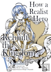 How A Realist Hero Rebuilt The Kingdom (Manga): Omnibus 5
