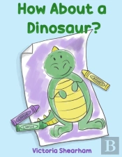 How About A Dinosaur?