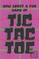 How About A Fun Game Of Tic Tac Toe