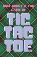 How About A Fun Game Of Tic Tac Toe