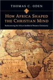 How Africa Shaped The Christian Mind Â€“ Rediscovering The African Seedbed Of Western Christianity