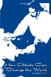 How Aikido Can Change The World
