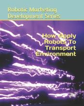 How Apply Robots To Transport Environment
