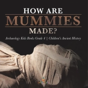 How Are Mummies Made    Archaeology Kids