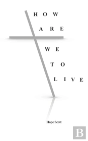 How Are We To Live