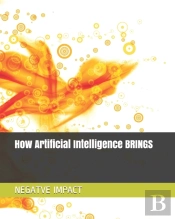 How Artificial Intelligence  Brings Negative Impact