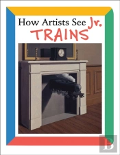 How Artists See Jr.:Trains