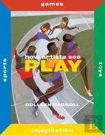 How Artists See Play: Sports Games Toys Imagination