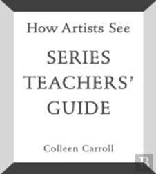 How Artists See: Series Teachers' Guide