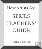 How Artists See: Series Teachers' Guide