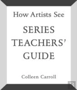 Bertrand.pt - How Artists See: Series Teachers' Guide