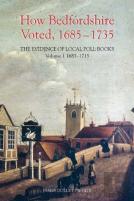How Bedfordshire Voted, 1685-1735: The Evidence Of Local Poll Books