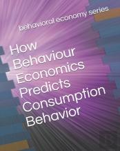 How Behaviour Economics Predicts Consumption Behavior