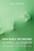 How Black Ops Military Stopped Ascension