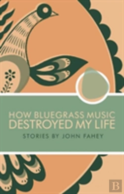 Bertrand.pt - How Bluegrass Music Destroyed My Life