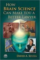How Brain Science Can Make You A Better Lawyer