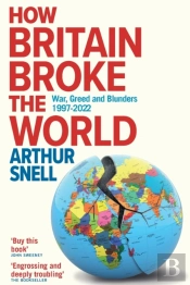 How Britain Broke The World