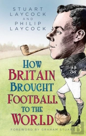 How Britain Brought Football To The World
