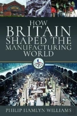 Bertrand.pt - How Britain Shaped The Manufacturing World