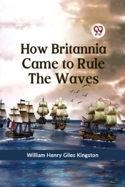 How Britannia Came To Rule The Waves
