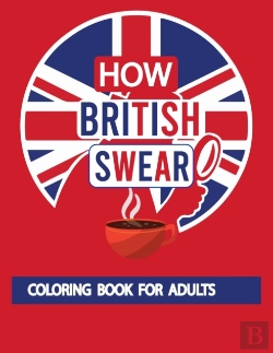 Bertrand.pt - How British Swear Coloring Book For Adults