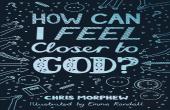 How Can I Feel Closer To God?