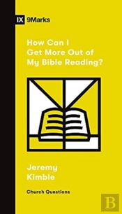 How Can I Get More Out Of My Bible Reading?