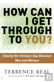 How Can I Get Through To You?: Closing The Intimacy Gap Between Men And Women
