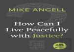 How Can I Live Peacefully With Justice?