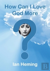 How Can I Love God More?