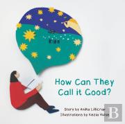 How Can They Call It Good?